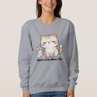 Cute Cat and Rabbit "I Need a Little Meow Time" スウェットシャツ