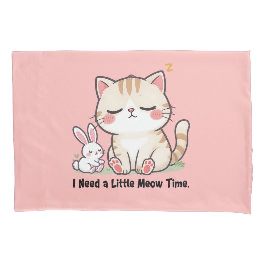 Cute Cat and Rabbit "I Need a Little Meow Time"  枕カバー (正面)