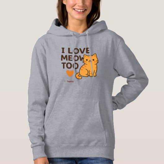 Cute Cat Hoodie I LOVE MEOW TOO | Custom Name パーカ (正面)