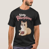 Cute Cat Positive Thinking  Optimism Stay Pawsitiv Tシャツ (正面)