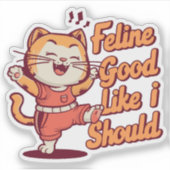 Cute Cat Puns Feline Good Like I Should シール (正面)