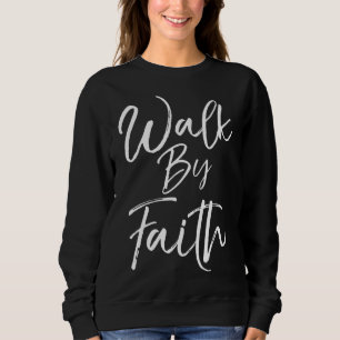 Cute Christian引用文for Women Not by Sight Walk b スウェットシャツ