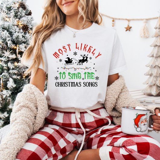 Cute Christmas Most likely to Sing Christmas Songs Tシャツ
