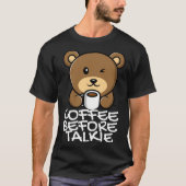 Cute Coffee Before Talkie Tシャツ (正面)