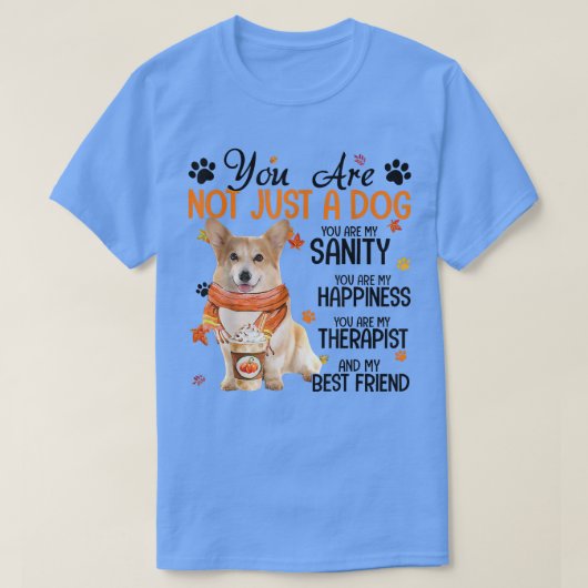 Cute Corgi Autumn You Are Not Just A Dog  Tシャツ (デザイン正面)