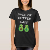 Cute Couples Matching She's My Better Half Avocado Tシャツ (正面)