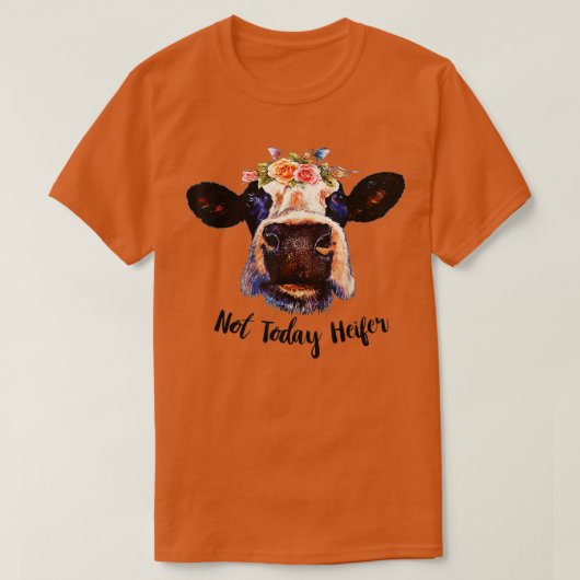 Cute Cow Not Today Heifer Funny Gift Please Farmer Tシャツ (デザイン正面)