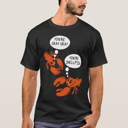 Cute Crawfish Saying You're Cray Cray You're Shell Tシャツ (正面)