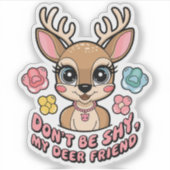 Cute Deer Puns Don't Be Shy My Deer Friend シール (正面)
