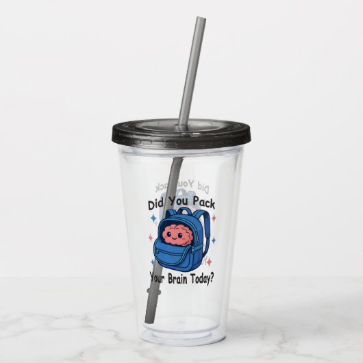 Cute “Did You Pack Your Brain Today?” Brain Pun アクリルタンブラー (裏面)