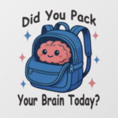 Cute “Did You Pack Your Brain Today?” Brain Pun ウィンドウサイン (シート)