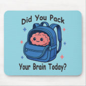 Cute “Did You Pack Your Brain Today?” Brain Pun マウスパッド (正面)