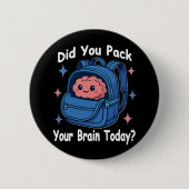 Cute “Did You Pack Your Brain Today?” Brain Pun 缶バッジ (正面)