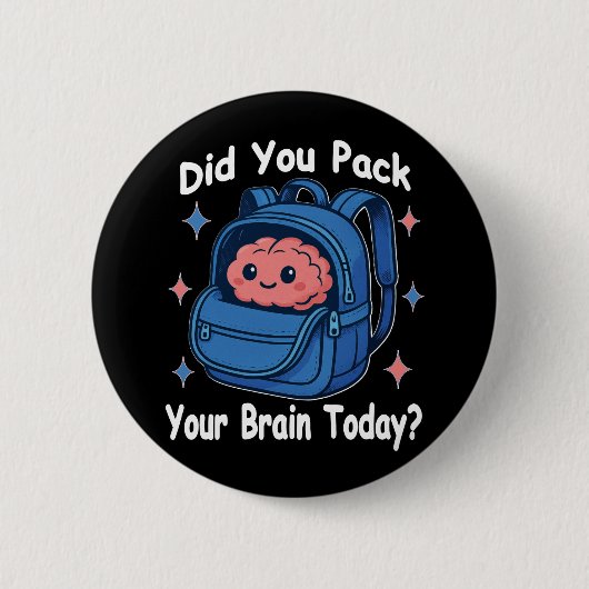 Cute “Did You Pack Your Brain Today?” Brain Pun 缶バッジ (正面)