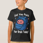 Cute “Did You Pack Your Brain Today?” Brain Pun Tシャツ (正面)