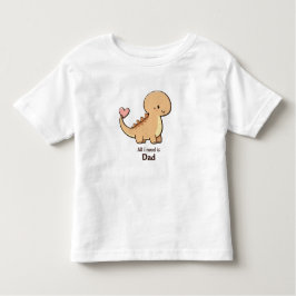 Cute Dinosaur All I Need Is Dad Toddler T-Shirt |  トドラーTシャツ
