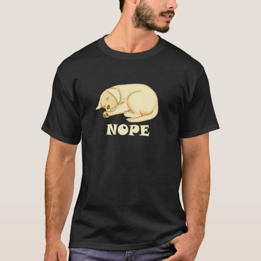Cute Dog is tired and sleepy Nope to Everything Tシャツ (正面)