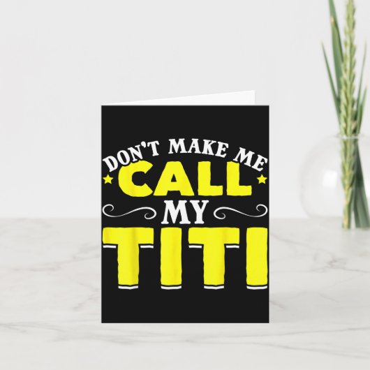 Cute Don't Make Me Call My Titi Do Not Make Me Cal カード (正面)
