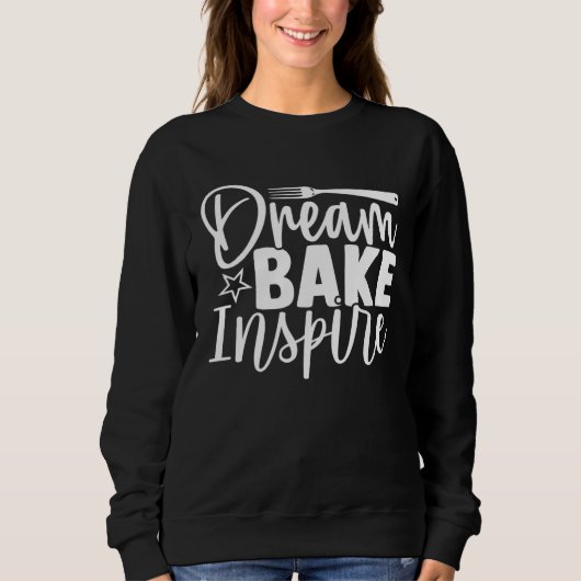 Cute Dream Bake Inspire Dreaming Baking Inspiratio スウェットシャツ (正面)