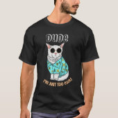 Cute Dude I m Just Too Cool Tシャツ (正面)