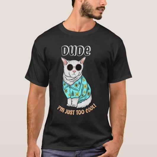 Cute Dude I m Just Too Cool Tシャツ (正面)