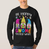 Cute Easter Be Happy Gnome Matter What Spring East Tシャツ (正面)