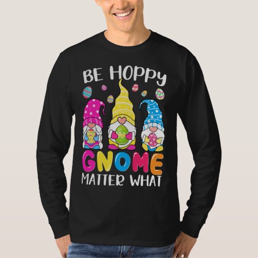 Cute Easter Be Happy Gnome Matter What Spring East Tシャツ (正面)