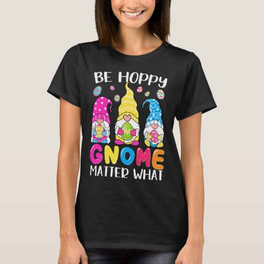 Cute Easter Be Happy Gnome Matter What Spring East Tシャツ (正面)