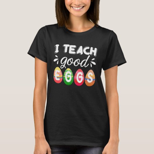 Cute Easter Teacher  I Teach Good Eggs Easter Teac Tシャツ (正面)