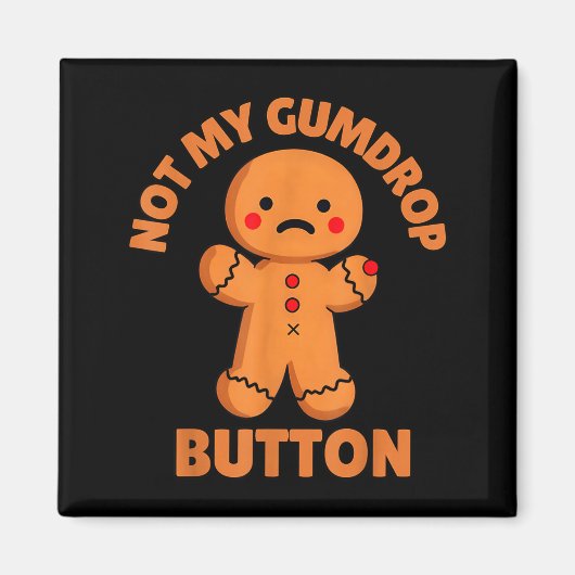 Cute Emotional Funny Gingerbread Man Not My Gumdro マグネット (正面)