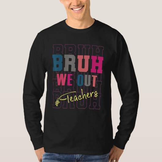 Cute End Of School Year Teacher Summer Bruh We Out Tシャツ (正面)