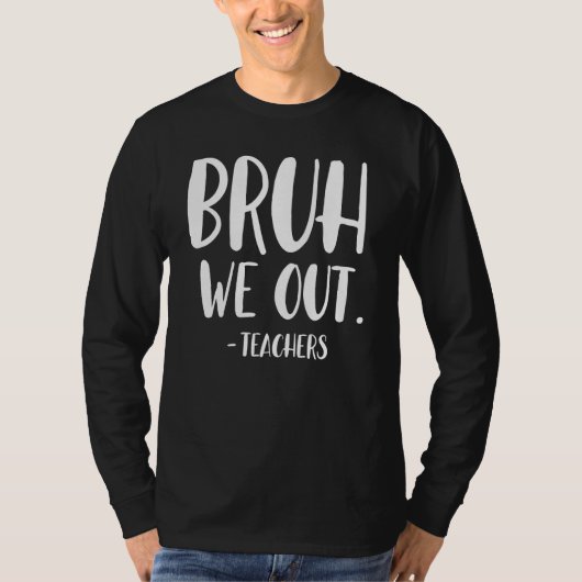Cute End Of School Year Teacher Summer Bruh We Out Tシャツ (正面)