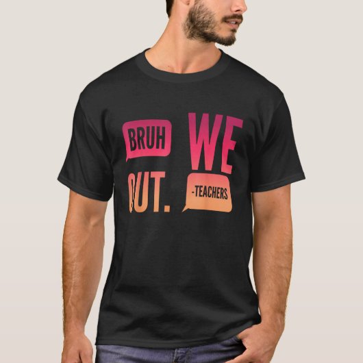 Cute End Of School Year Teacher Summer Bruh We Out Tシャツ (正面)