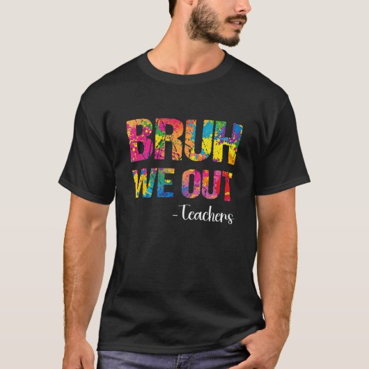 Cute End Of School Year Teacher Summer Bruh We Out Tシャツ (正面)
