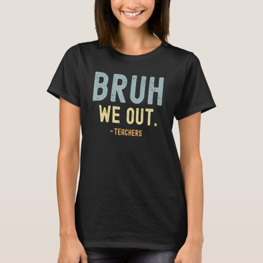 Cute End Of School Year Teacher Summer Bruh We Out Tシャツ (正面)