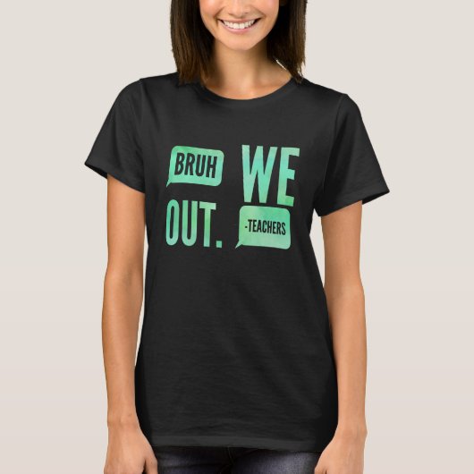 Cute End Of School Year Teacher Summer Bruh We Out Tシャツ (正面)