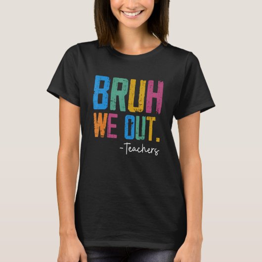 Cute End Of School Year Teacher Summer Bruh We Out Tシャツ (正面)