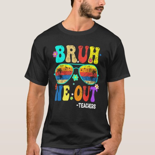 Cute End Of School Year Teacher Summer Bruh We OUT Tシャツ (正面)