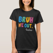 Cute End Of School Year Teacher Summer Bruh We Out Tシャツ (正面)