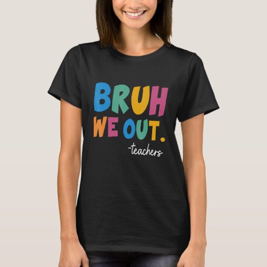 Cute End Of School Year Teacher Summer Bruh We Out Tシャツ (正面)