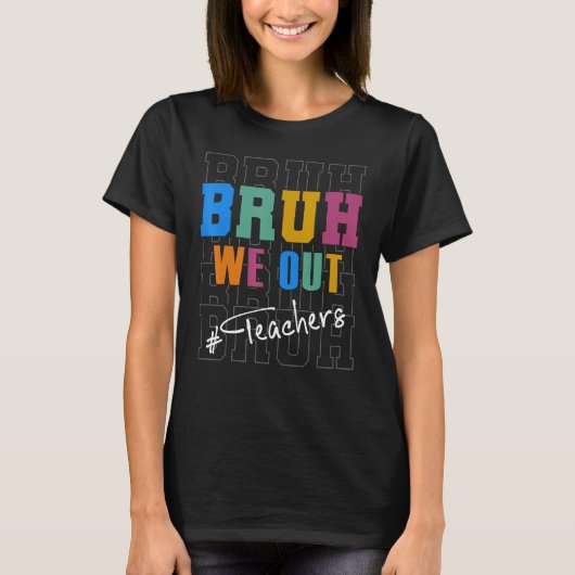 Cute End Of School Year Teacher Summer Bruh We Out Tシャツ (正面)