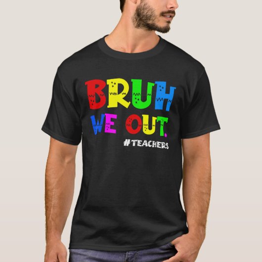 Cute End Of School Year Teacher Summer Bruh We Out Tシャツ (正面)