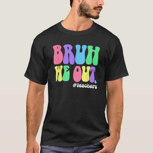 Cute End Of School Year Teacher Summer Bruh We Out Tシャツ (正面)