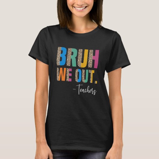 Cute End Of School Year Teacher Summer Bruh We Out Tシャツ (正面)
