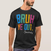 Cute End Of School Year Teacher Summer Bruh We Out Tシャツ (正面)