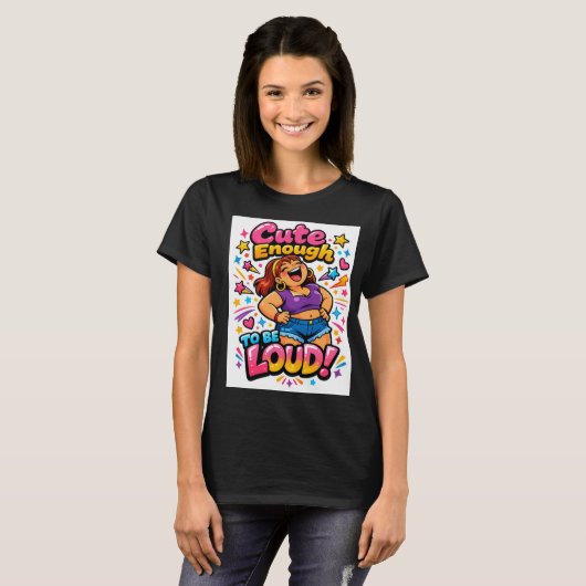 Cute Enough to Be Loud Tシャツ (正面フル)