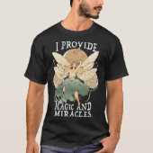 Cute Fairy Being I provide magic and miracles Tシャツ (正面)