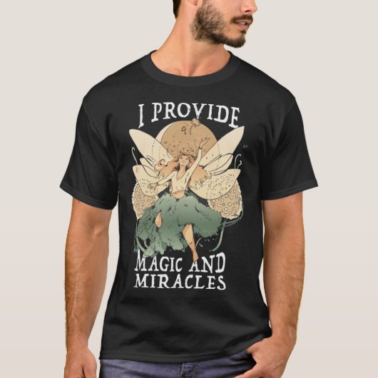 Cute Fairy Being I provide magic and miracles Tシャツ (正面)