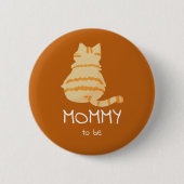 Cute Fat Orange Cat Baby Shower Mommy-to-be 缶バッジ (正面)