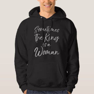 Cute Feminist Quote for Women Sometimes the King i パーカ